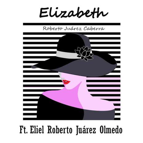 Elizabeth ft. Eliel Roberto Juárez Olmedo | Boomplay Music