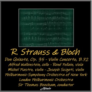 Richard Strauss & Bloch: Don Quixote, OP. 35 - Violin Concerto, B.72
