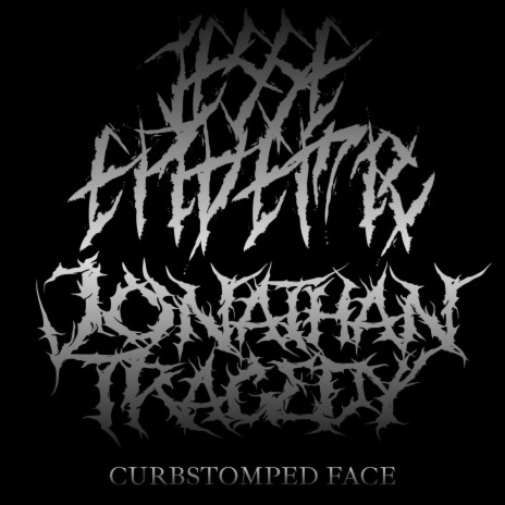 Curbstomped Face ft. Jonathan Tragedy | Boomplay Music