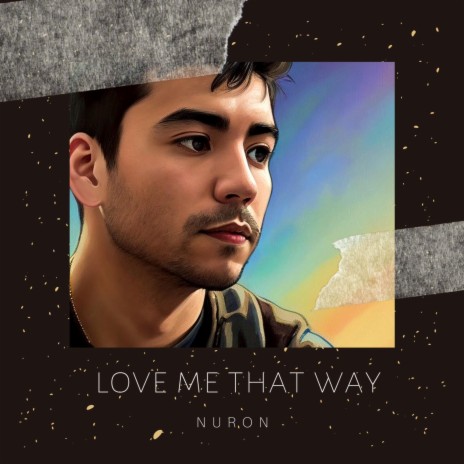 Love Me That Way | Boomplay Music