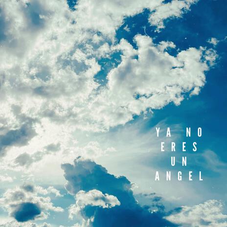 Ya No Eres Un Angel | Boomplay Music