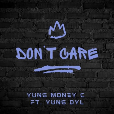 Don't Care ft. Yung Dyl | Boomplay Music