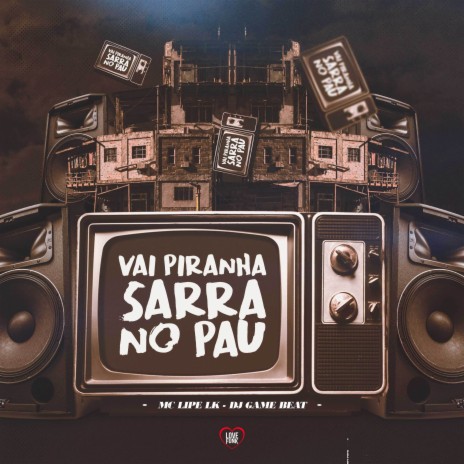 Vai Piranha Sarra no Pau ft. DJ Game Beat | Boomplay Music