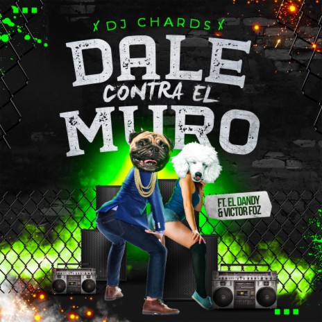 Dale Contra el Muro (feat. Victor Foz & El Dandy) | Boomplay Music