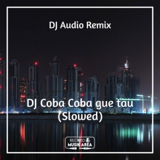 DJ Coba Coba gue tau (Slowed)