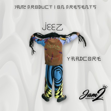 JEEZ ft. YAADCORE | Boomplay Music