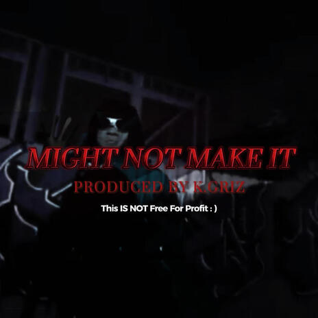 Might Not Make It | Boomplay Music