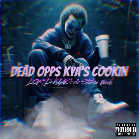 Dead Opps, Kya's Cookin ft. Station Work | Boomplay Music