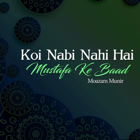 Koi Nabi Nahi Hai Mustafa Ke Baad | Boomplay Music