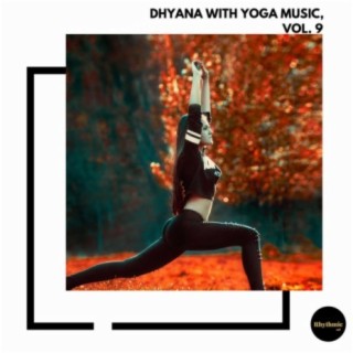 Dhyana With Yoga Music, Vol. 9
