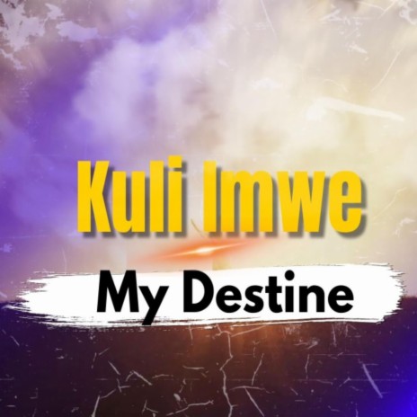My Destine Kuli Imwe | Boomplay Music