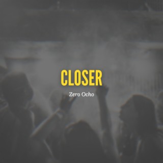 Closer