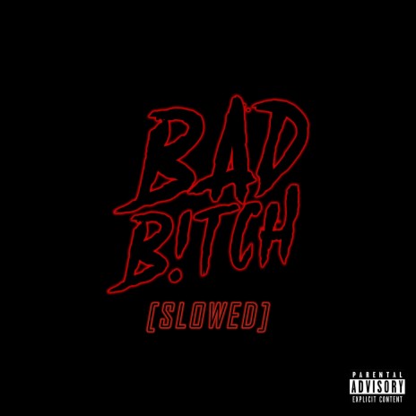 Bad B!tch (Slowed Version) | Boomplay Music