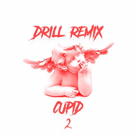 Cupid, Pt. 2 (Drill Remix)