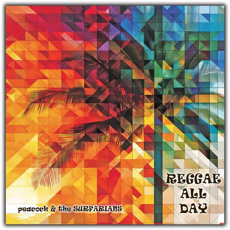 Reggae All Day ft. The Surfarians | Boomplay Music