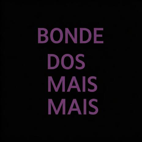 Bonde Dos Mais Mais | Boomplay Music