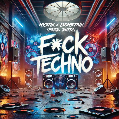 Fck Techno ft. Isometrik & Dutta | Boomplay Music