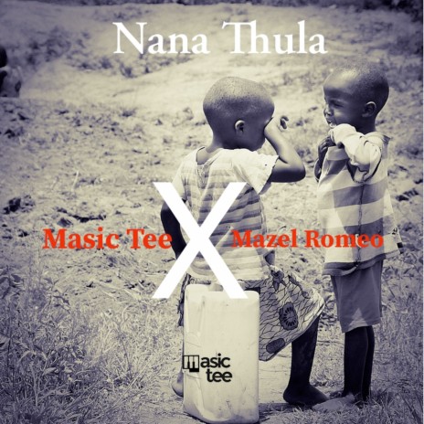 Nana Thula ft. Mazel Romeo | Boomplay Music