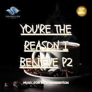 You're the Reason I Believe P2