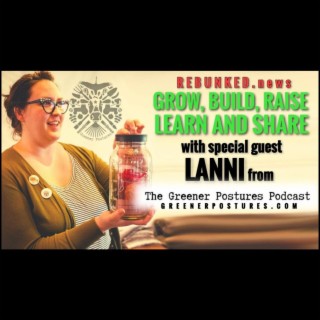 Rebunked #086 | Lanni from Greener Postures | Grow, Build, Raise, Learn and Share