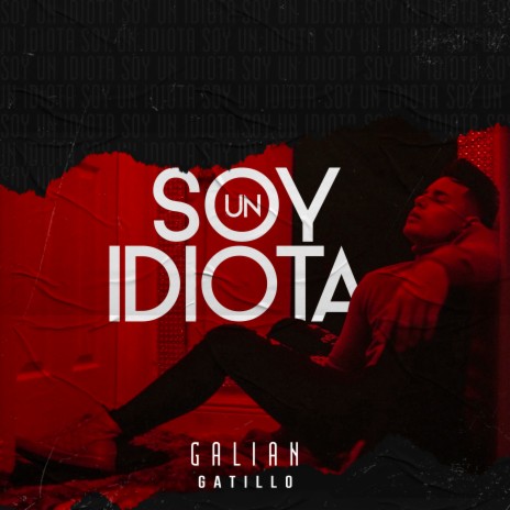 Soy un Idiota ft. Gatillo | Boomplay Music