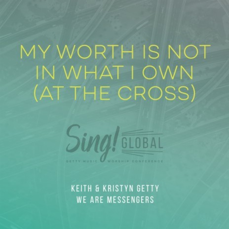 My Worth Is Not In What I Own (At The Cross) (Live) ft. We Are Messengers