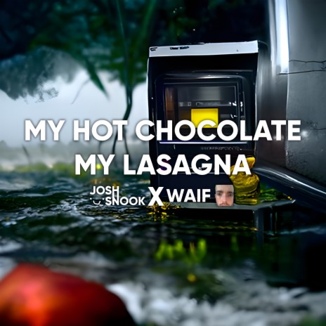 My Hot Chocolate, My Lasagna ft. Waif | Boomplay Music