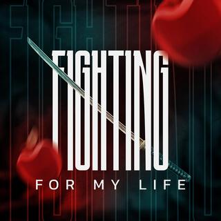 Fighting For My Life