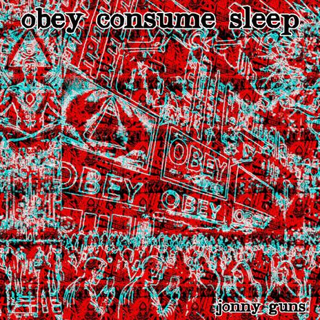 obey consume sleep | Boomplay Music