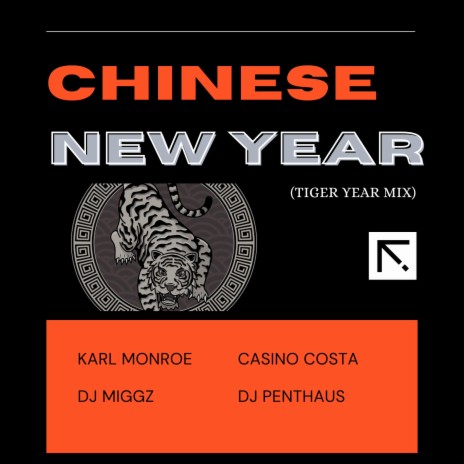 Chinese New Year (Year of Tiger Mix) ft. Karl Monroe, DJ Penthaus & Casino Costa | Boomplay Music
