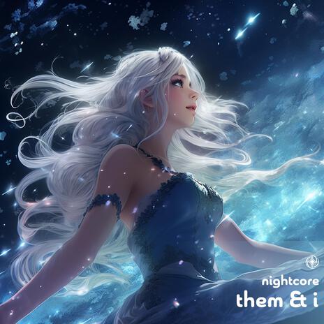 Them & I (Nightcore) | Boomplay Music