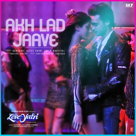 Akh Lad Jaave (From Loveyatri) ft. Asees Kaur & Jubin Nautiyal | Boomplay Music