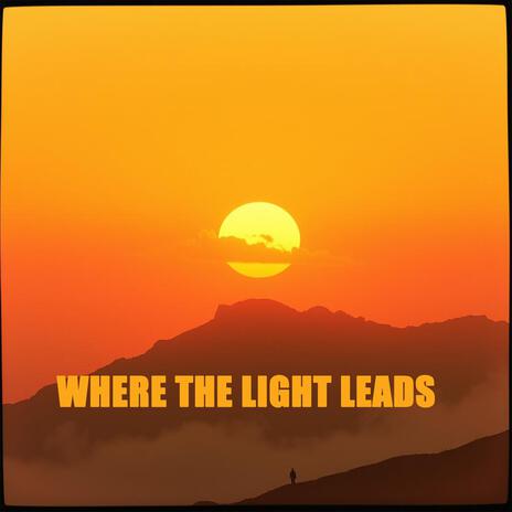 Where the Light Leads | Boomplay Music