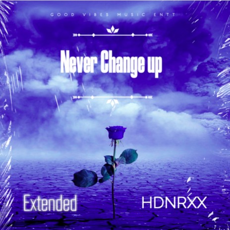 Never Change Up (Extended Verison) ft. Hndrxx | Boomplay Music