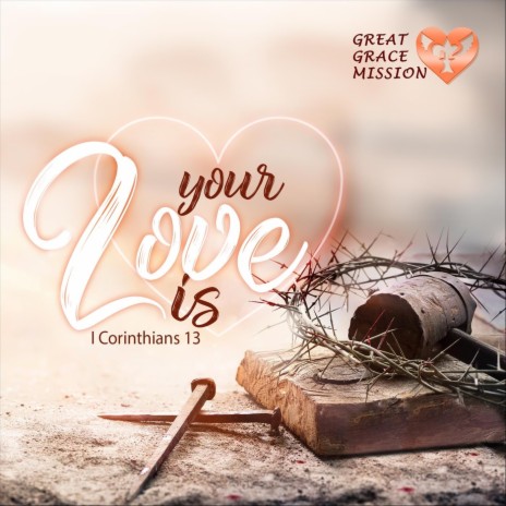 Your Love Is (I Corinthians 13) | Boomplay Music