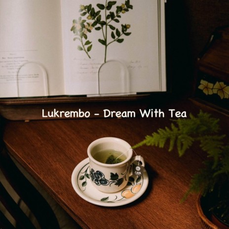 Dream With Tea | Boomplay Music