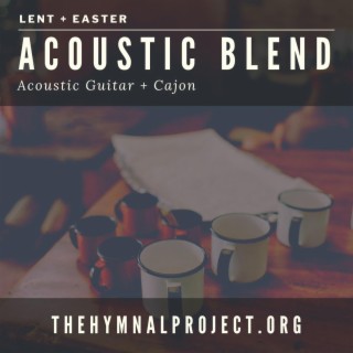 Acoustic Blend | Lent + Easter (Acoustic Version)