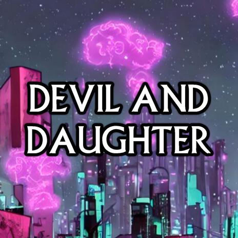 Devil and Daughter | Boomplay Music