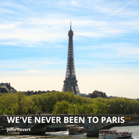 We've Never Been to Paris | Boomplay Music