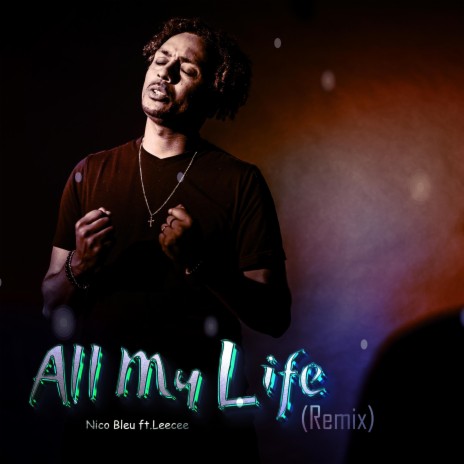 All My Life (Remix) ft. Leecee | Boomplay Music