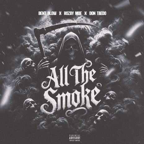 ALL THE SMOKE ft. Rozay Moe & Don Taedo | Boomplay Music