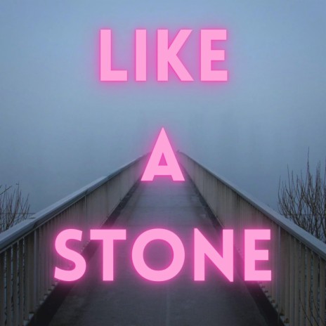 Like A Stone | Boomplay Music