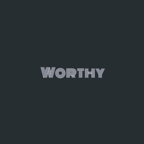 Worthy | Boomplay Music