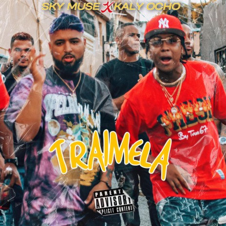 Traimela ft. Kaly Ocho | Boomplay Music