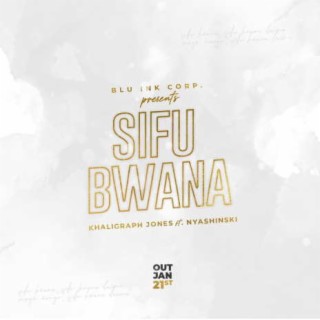 Sifu Bwana ft. Nyashinski lyrics | Boomplay Music