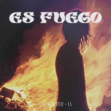 ES FUEGO ft. encikarter & encikarter records | Boomplay Music