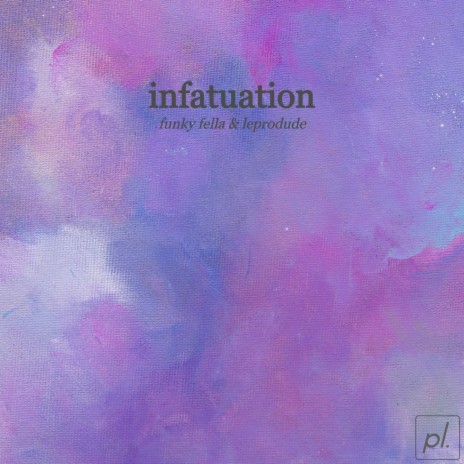 Infatuation ft. LeProdude | Boomplay Music