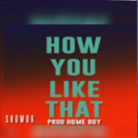 How you like that | Boomplay Music