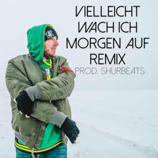 Vielleicht wach ich morgen auf (Remix)