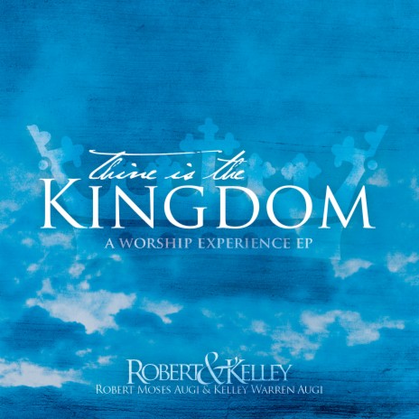 Thine Is the Kingdom ft. Kelley Warren Augi | Boomplay Music